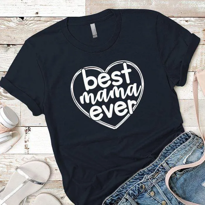 Best Mama Ever Premium Tees