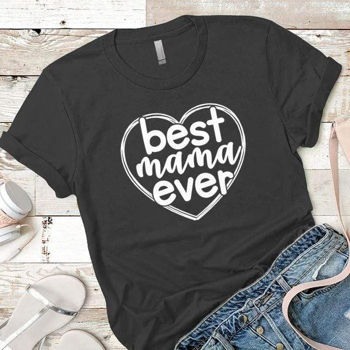 Best Mama Ever Premium Tees