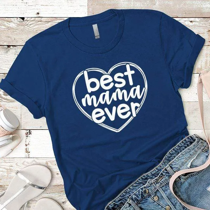 Best Mama Ever Premium Tees