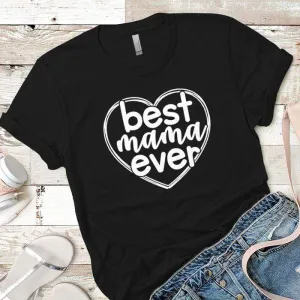 Best Mama Ever Premium Tees
