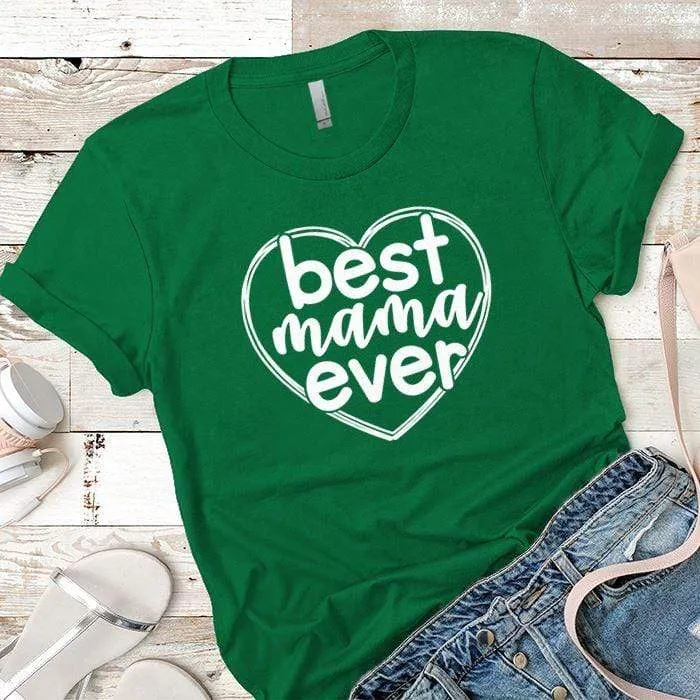 Best Mama Ever Premium Tees