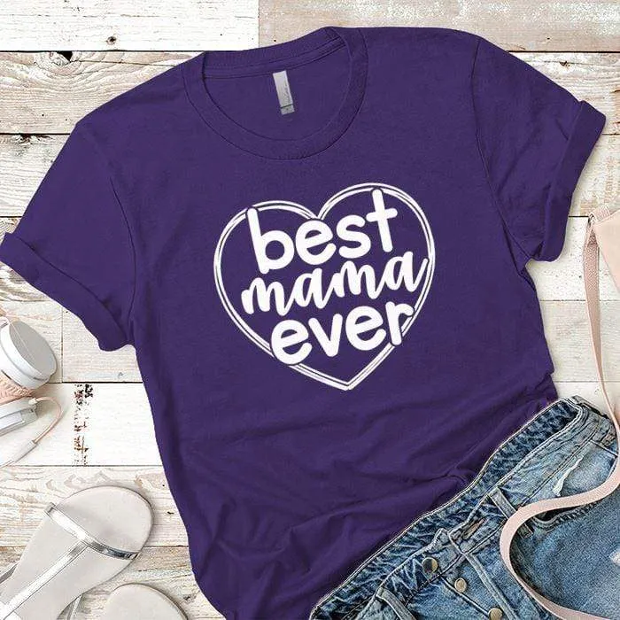 Best Mama Ever Premium Tees
