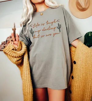 Comfort Colors or Bella Canvas Life Is Tough, But My Darling So Are You Soft Style Tee/ Youth and Adult Sizes Available