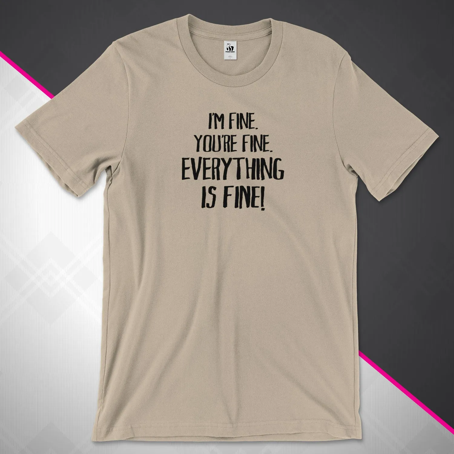 Everything Is Fine Unisex Tee