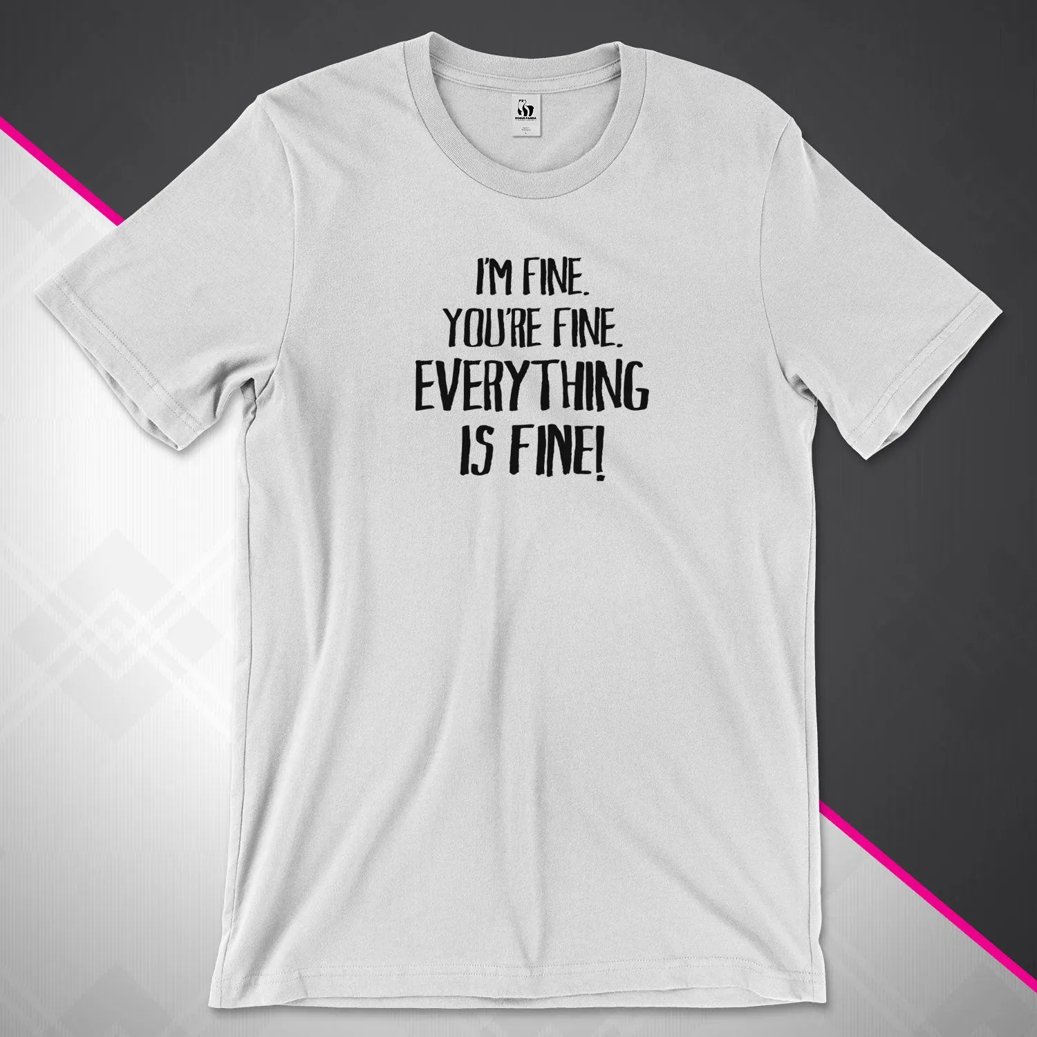Everything Is Fine Unisex Tee