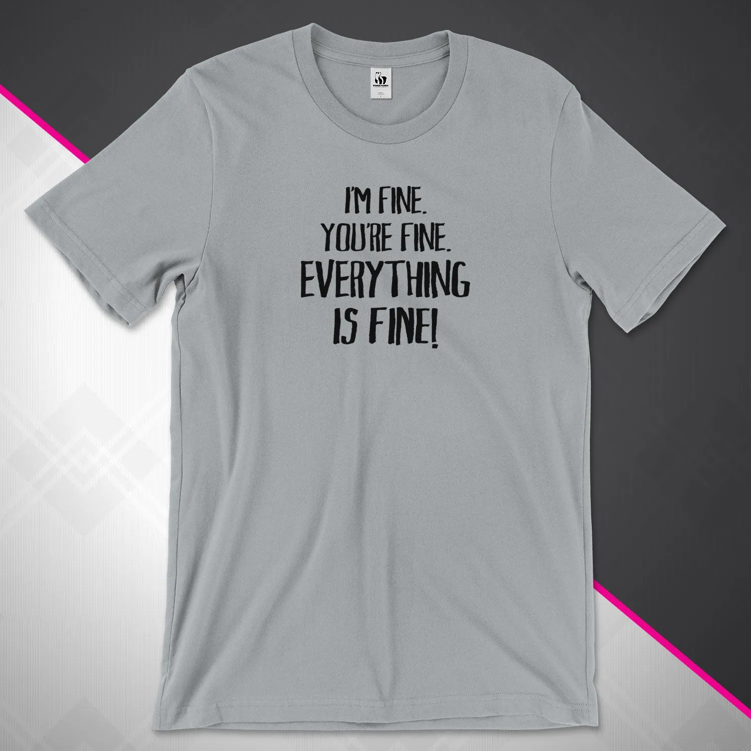 Everything Is Fine Unisex Tee