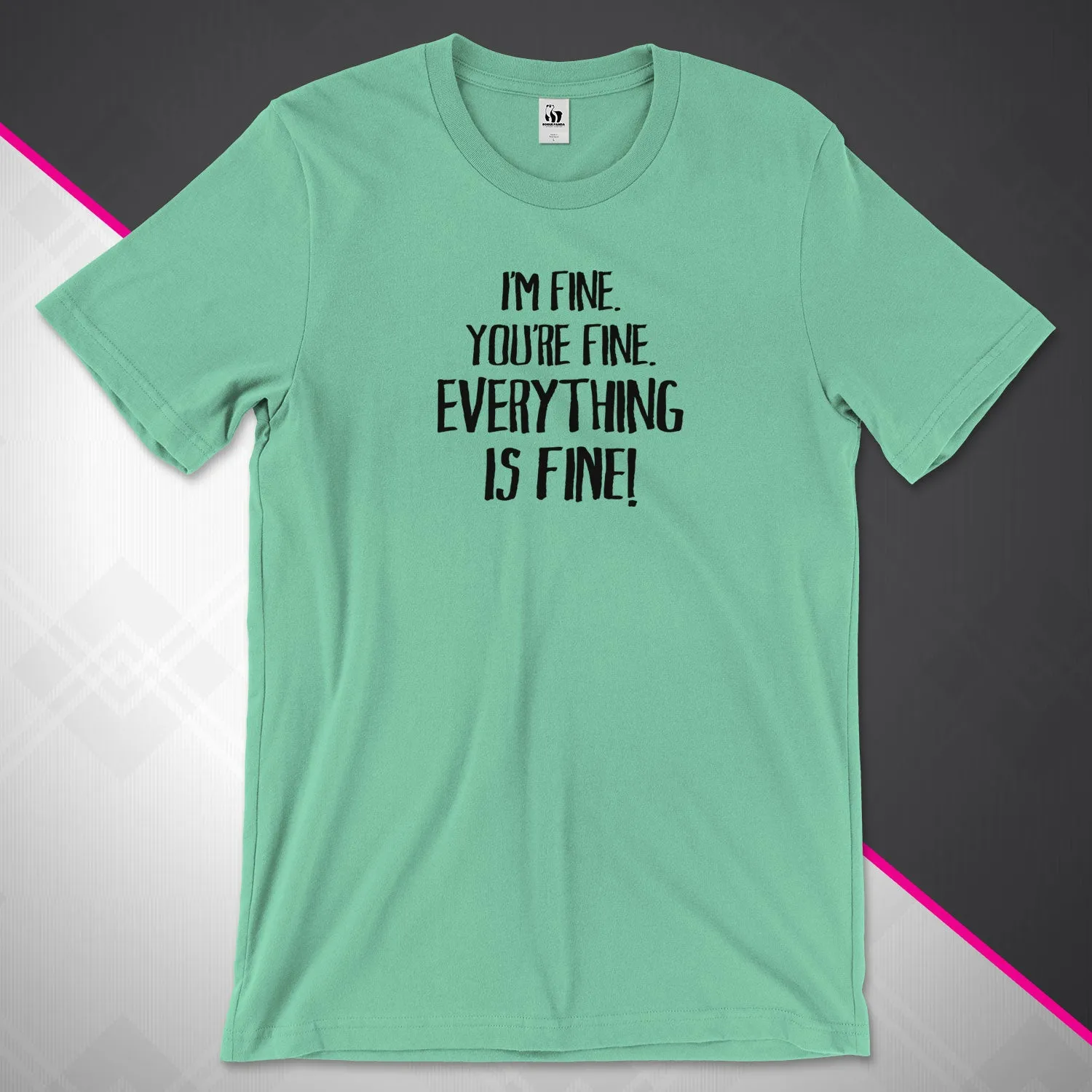 Everything Is Fine Unisex Tee