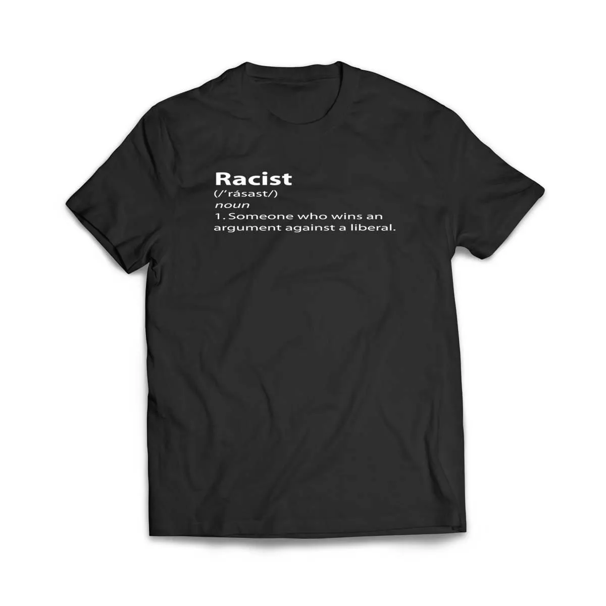 Funny Racist Definition Someone Who Wins an Argument Against Liberal T-Shirt