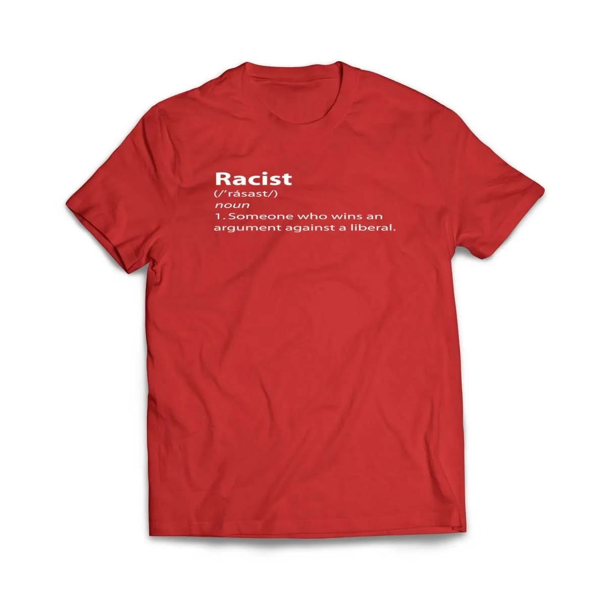 Funny Racist Definition Someone Who Wins an Argument Against Liberal T-Shirt
