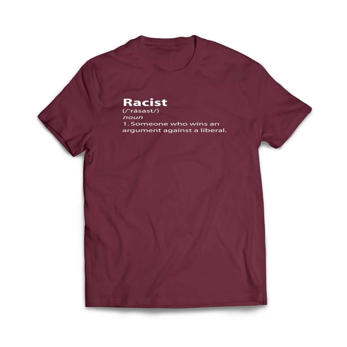 Funny Racist Definition Someone Who Wins an Argument Against Liberal T-Shirt