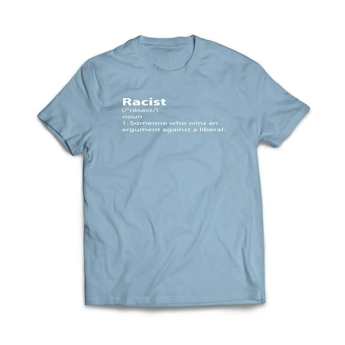 Funny Racist Definition Someone Who Wins an Argument Against Liberal T-Shirt
