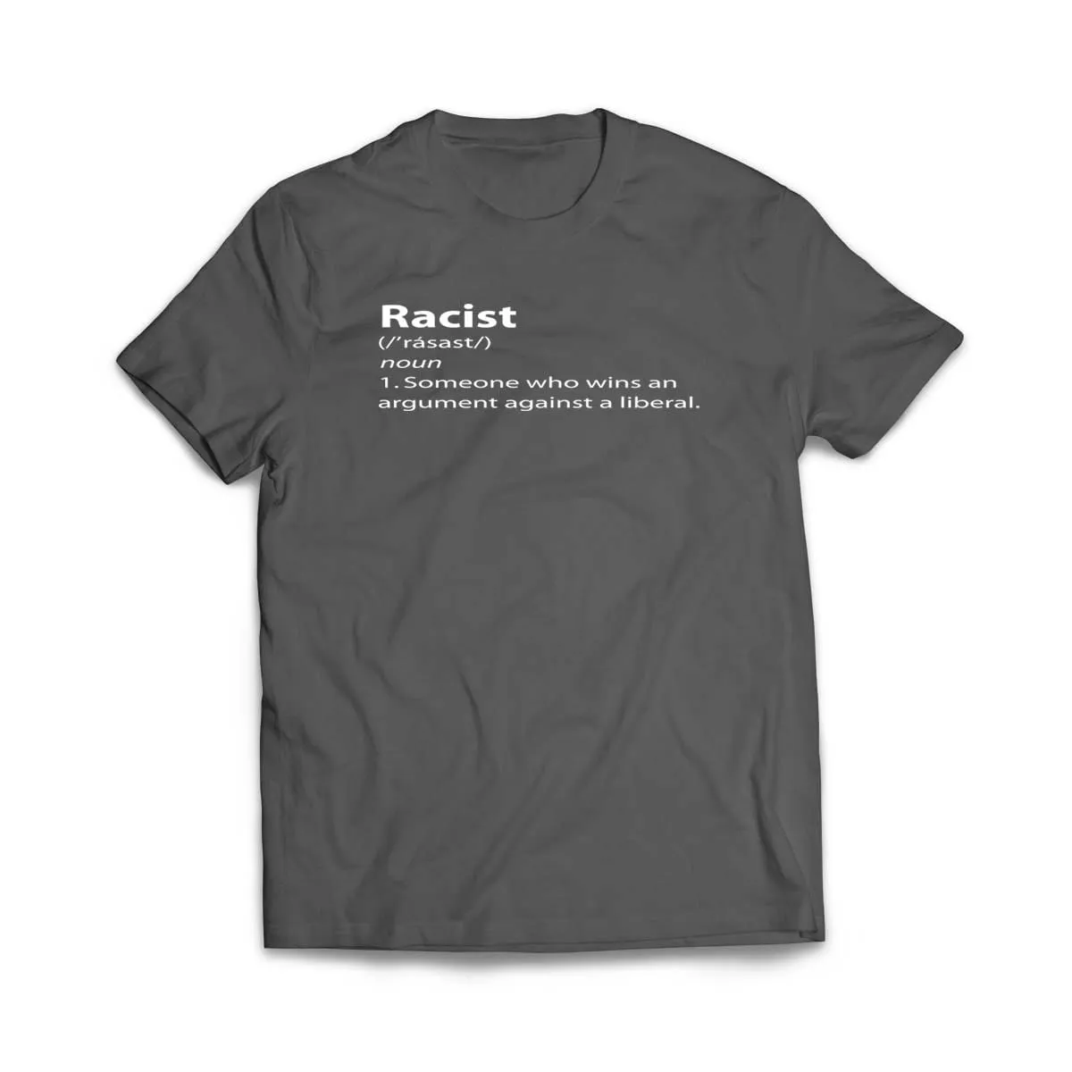 Funny Racist Definition Someone Who Wins an Argument Against Liberal T-Shirt
