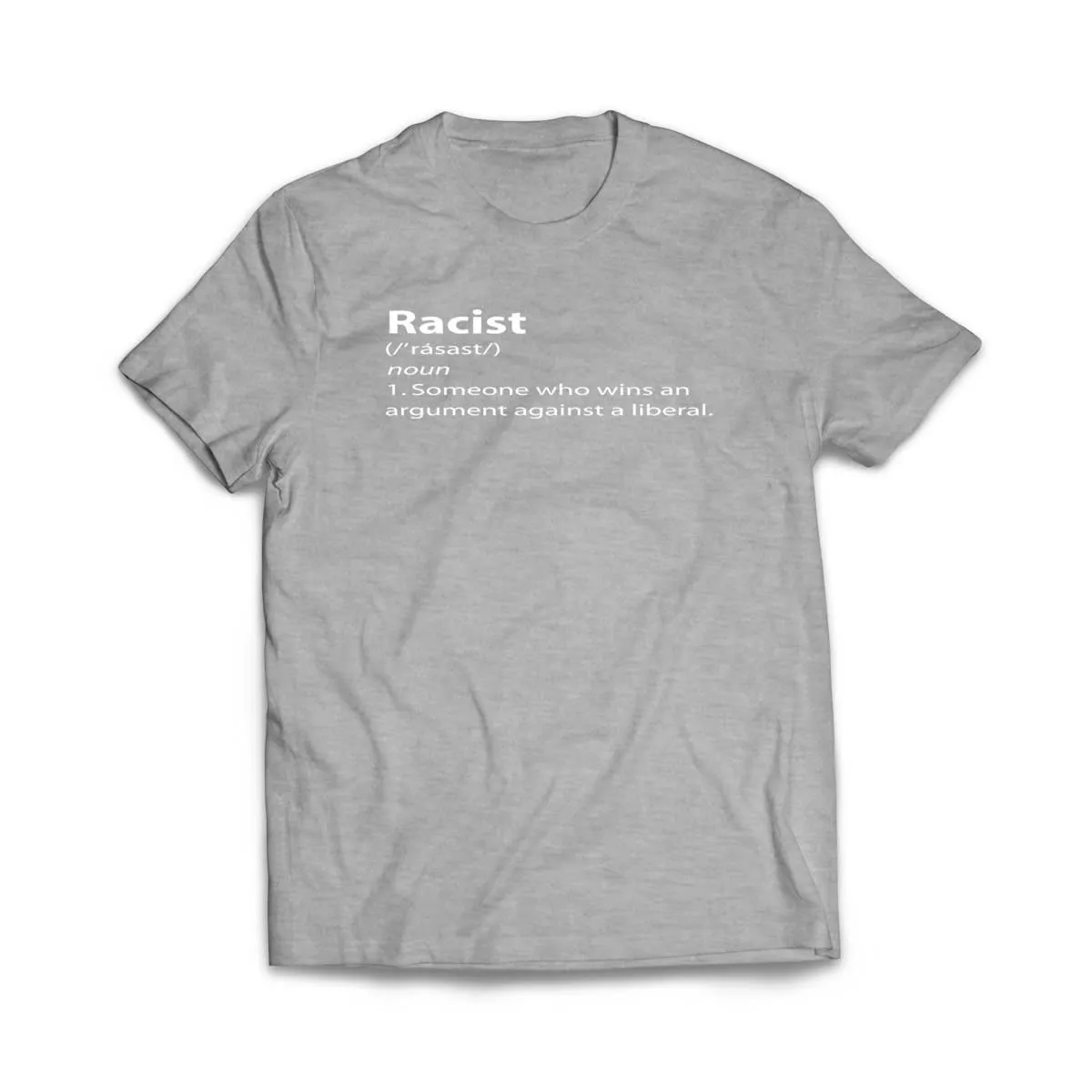 Funny Racist Definition Someone Who Wins an Argument Against Liberal T-Shirt