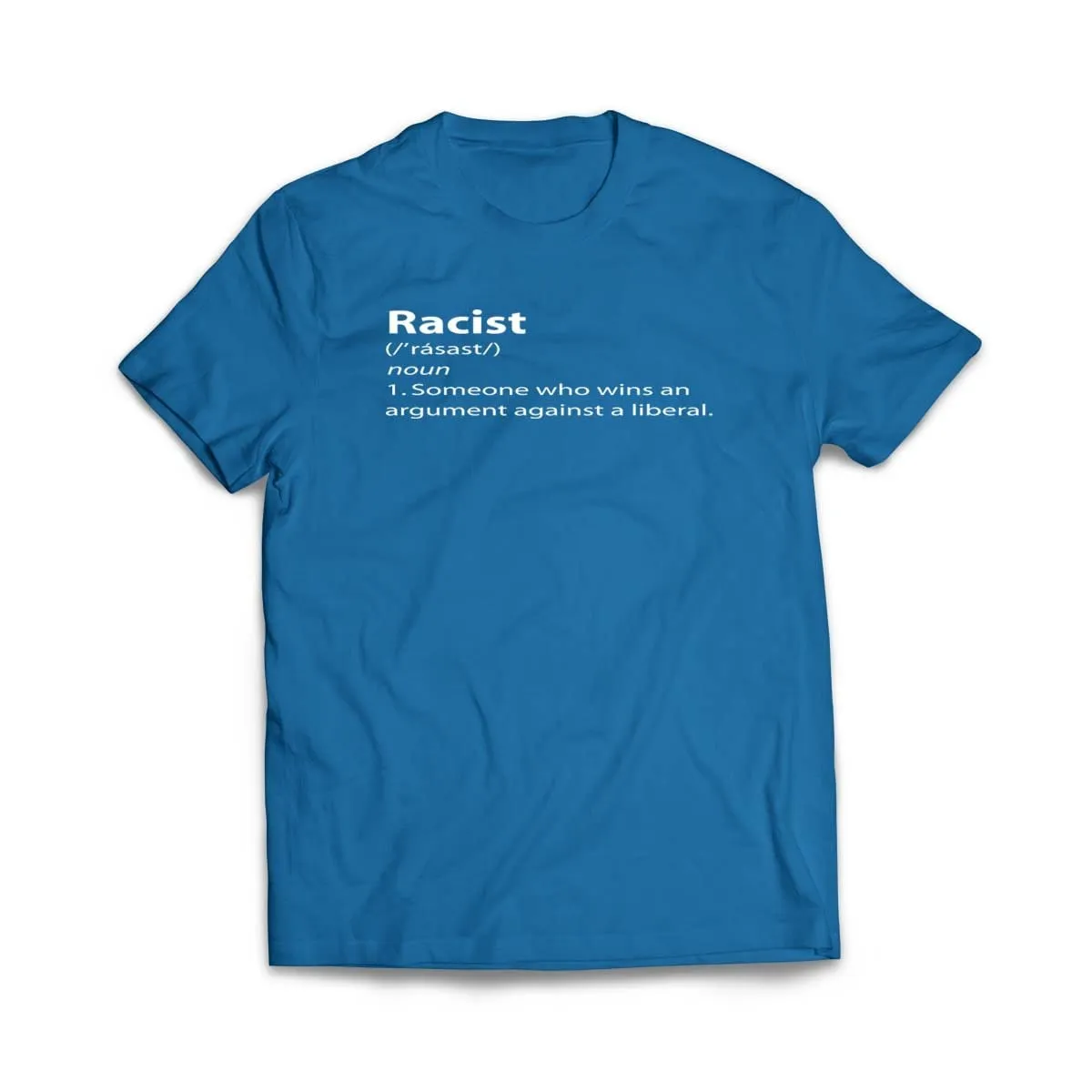 Funny Racist Definition Someone Who Wins an Argument Against Liberal T-Shirt