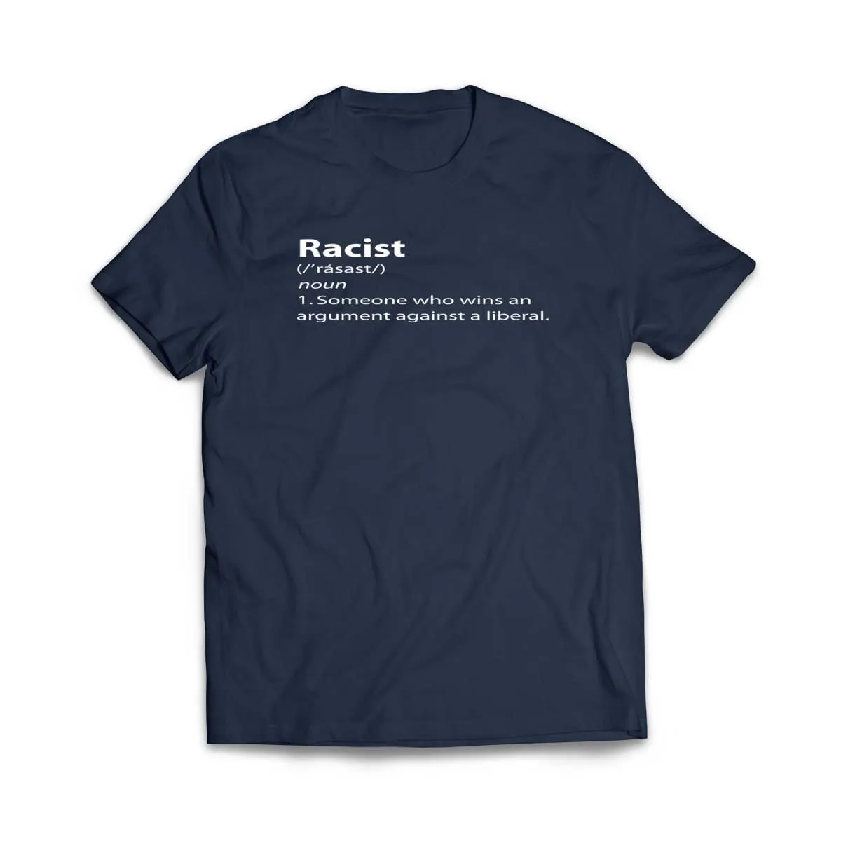 Funny Racist Definition Someone Who Wins an Argument Against Liberal T-Shirt