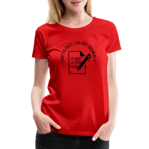 “I Don’t Fix Crazy, I Can Only Document It”-Women’s Premium T-Shirt