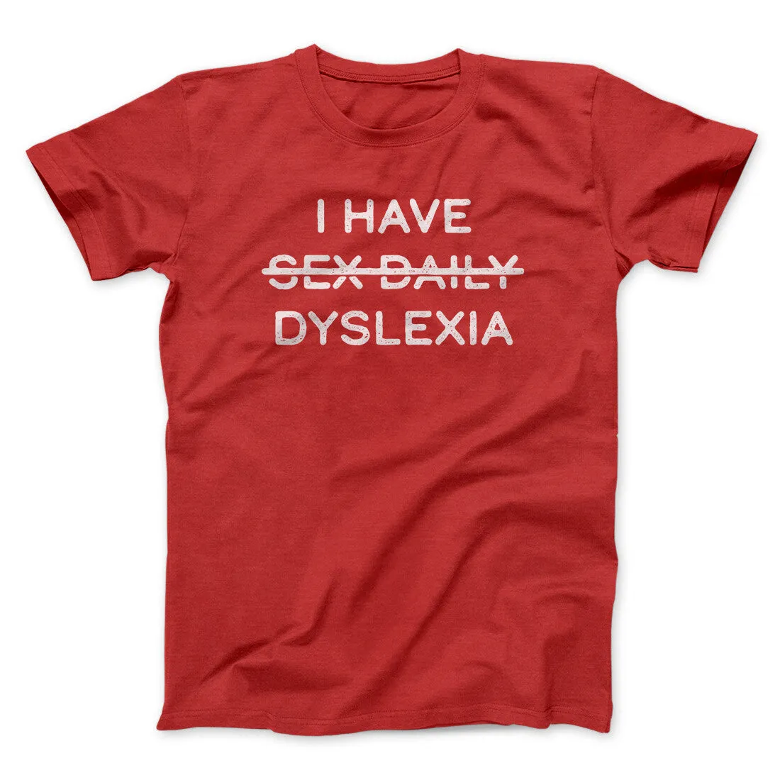 I Have Sex Daily Dyslexia Men/Unisex T-Shirt