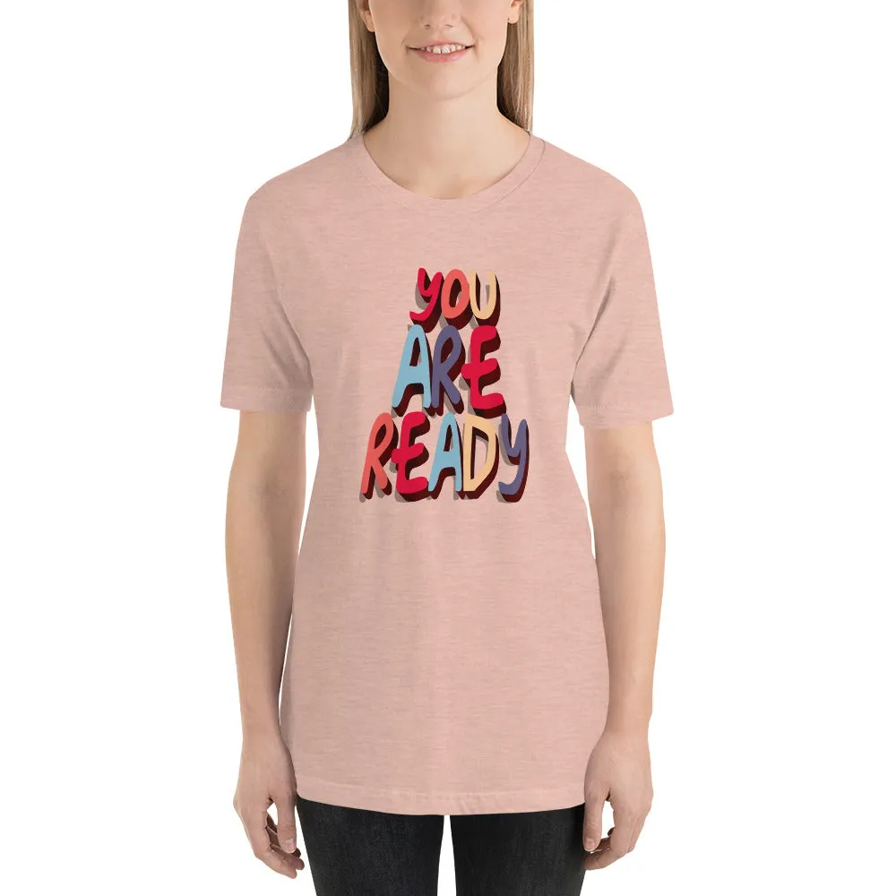 You are ready T-Shirt by Eugenia