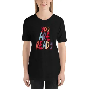 You are ready T-Shirt by Eugenia