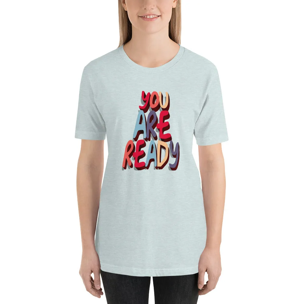 You are ready T-Shirt by Eugenia